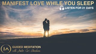 21 Days Guided Meditation to Attract your Soulmate  Listen While You Sleep INSTANT RESULTS [upl. by Atika]