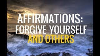 100 Affirmations Foregive Yourself and Others [upl. by Ynitsed]