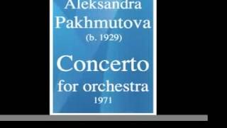 Aleksandra Pakhmutova b 1929  Concerto for orchestra 1971 [upl. by Garvy]