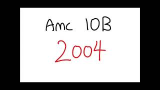 AMC 10B 2004  Full Walkthrough [upl. by Farand]