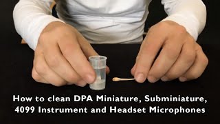 How to clean DPA Miniature Subminiature Headset and 4099 Instrument Microphones read description [upl. by Waddell]