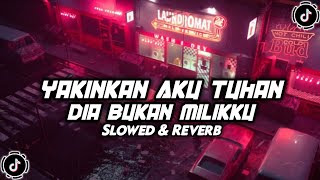 DJ YAKINKAN AKU TUHAN DIA BUKAN MILIKKU  DJ HAPUS AKU  SLOWED amp REVERB  VIRAL TIKTOK 🎧 [upl. by Eckhardt557]