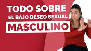 Falta de DESEO SEXUAL en el HOMBRE 🥀 Causas y soluciones del bajo apetito sexual masculino [upl. by Minabe]