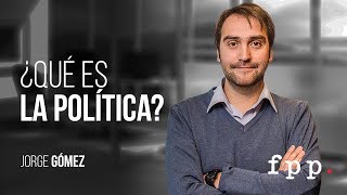 ¿Qué es la política  Jorge Gómez  Curso Ideas y política FPP [upl. by Jaclyn]