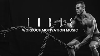 FOCUS  Motivation workout music  Gym  Fitness  Cardio  Bodybuilding  Training  Powerful music [upl. by Anyaled]