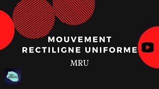 Comprendre le Mouvement Rectiligne Uniforme  MRU  Cinématique [upl. by Philbo]