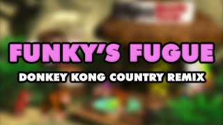 Donkey Kong Country  Funkys Fugue Remix [upl. by Ecirtahs]