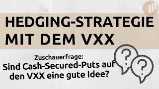 HedgingStrategie mit dem VXX  CashSecuredPuts auf den VXX [upl. by Enale]