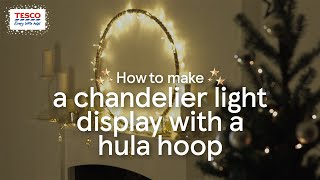 How to Make a Chandelier Light Display With a Hula Hoop  Tesco Living [upl. by Steffin]