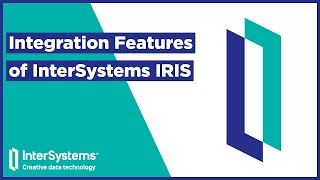 Integration Features of InterSystems IRIS [upl. by Alvita]