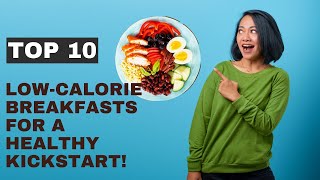 Top 10 LowCalorie Breakfasts for a Healthy Kickstart [upl. by Huesman]