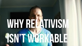 Why Relativism Is WRONG [upl. by Eniawed16]