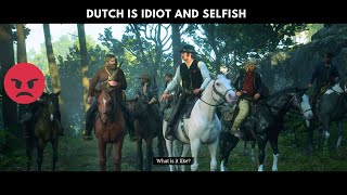 Dutch is idiot and selfish Rdr2  Red Dead Redemption 2 [upl. by Rammus]