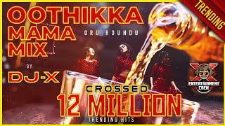 DJX Oothikka Mama Mix  Tamil Folk Hits • Exclusive 80K Subscribers 2021 [upl. by Trask]