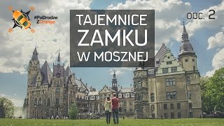 Tajemnice Zamku w Mosznej PLEN PoDrodzeZOrange 25 [upl. by Juliano]