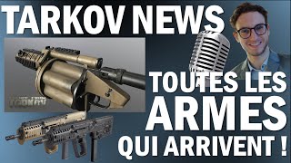 TOUTES LES ARMES QUI ARRIVENT SUR TARKOV  Le 20H de Tarkov NEWS [upl. by Annah436]