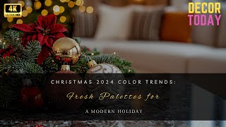 Christmas 2024 Color Trends Fresh Palettes for a Modern Holiday [upl. by Haron]