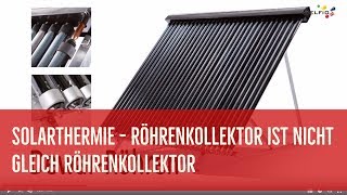 Solarthermie Röhrenkollektor ist nicht gleich Röhrenkollektor [upl. by Raimund400]