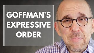 Explaining Erving Goffmans Expressive Order Face and Presentation of Self [upl. by Ybba287]