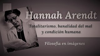 HANNAH ARENDT Totalitarismo banalidad del mal y condición humana [upl. by Friedman188]