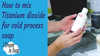 Mixing TITANIUM DIOXIDE for cold process soap tutorial  How to premix titanium dioxide [upl. by Diver]