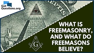 What is Freemasonry and what do Freemasons believe  GotQuestionsorg [upl. by Cort444]