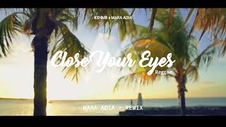 SlOW REMIX  Close Your Eyes  KSHMR x Mara adia  REGGAE VERSION  closeyoureyes KSHMRmusic [upl. by Banky]