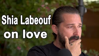 Shia Labeouf on love [upl. by Eyla]