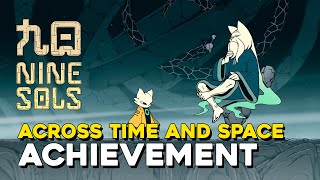 Nine Sols Across Time And Space Achievement Guide [upl. by Nalyorf]