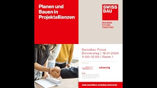 Planen und Bauen in Projektallianzen  Swissbau Focus 2024 [upl. by Cerelly]