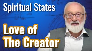 Love of the Creator amp Love of the Created Beings  Spiritual States Kabbalist Dr Michael Laitman [upl. by Harlen]