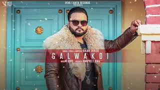 Galwakdi  Kulbir Jhinjer Full Song Punjabi Songs 2018  Vehli Janta Records [upl. by Riba]