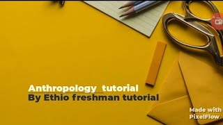 Anthropology freshman course chapter 5 part 1 ye betelheme tutorial [upl. by Gnep573]