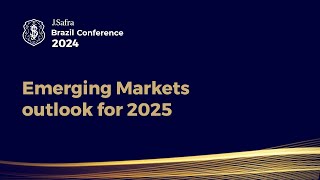 Emerging Markets outlook for 2025 I J Safra Brazil Conference 2024 [upl. by Hermon]