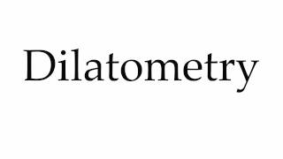 How to Pronounce Dilatometry [upl. by Icyak]