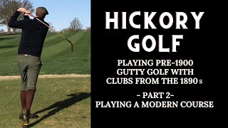 Hickory Golf Playing 1890s Gutty Golf  Part 2 [upl. by Nicolai843]