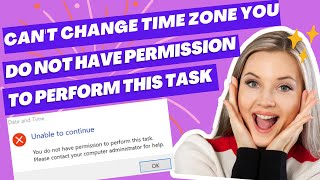 Fix Windows 1110 Cant Change Time Zone You do Not Have Permission to Perform this Task [upl. by Erdda]