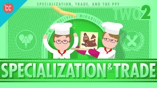 Specialization and Trade Crash Course Economics 2 [upl. by Eldrid807]