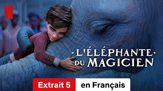 LÉléphante du magicien Extrait 5  BandeAnnonce en Français  Netflix [upl. by Laverne484]