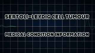 Sertoli–Leydig cell tumour Medical Condition [upl. by Anawk]