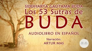 Siddharta Gautama Buda  Los 53 Sutras de Buda Audiolibro Completo en Español quotVoz Real Humanaquot [upl. by Lehctim]