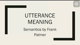 Utterance Meaning in Semantics Frank Palmer [upl. by Nosyrb]