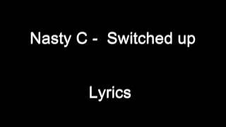 Nast C  Switched up  Lyrics video [upl. by Jessika]