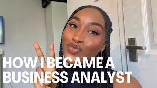 HOW I BECAME A BUSINESS ANALYST [upl. by Jdavie]