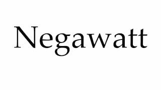 How to Pronounce Negawatt [upl. by Blondy209]