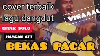 cover lagu dangdut populer BEKAS PACAR  versi gitar akustik gitar solo gitar dangdut [upl. by Olocin]