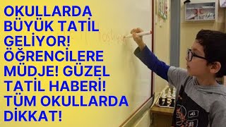 ÖĞRENCİLER MÜJDE Okullara Büyük Tatil SON DAKİKA Ne zaman tatil olacak Kaç gün olacak [upl. by Ardnazil602]