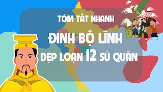 Tóm tắt nhanh Đinh Bộ Lĩnh dẹp loạn 12 Sứ Quân  Lịch sử Việt Nam  Kênh tóm tắt lịch sử  EZ Sử [upl. by Balbur]