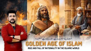 Golden Age of Islam Rise Fall and Rationality 03  Fall of Mutazila  Faisal Warraich [upl. by Chandal]