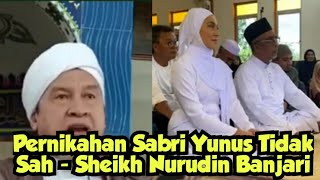 Pernikahan Sabri Yunus Tak Sah  Sheikh Nurudin Banjari [upl. by Oruam]